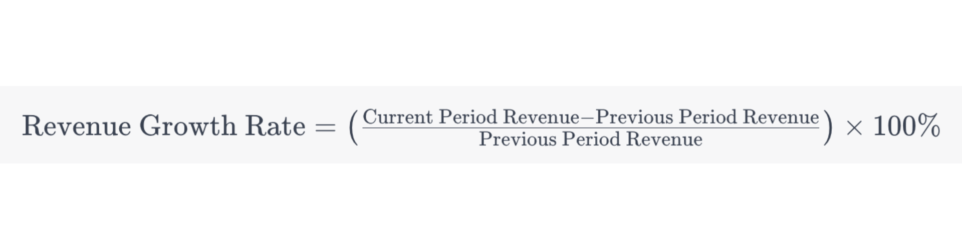 Revenue Growth Rate equals Current Period Revenue less Previous Period Revenue divided by Previous Period Revenue times one hundred percent